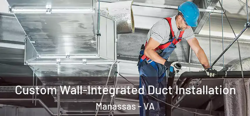  Custom Wall-Integrated Duct Installation Manassas - VA