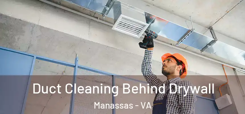 Duct Cleaning Behind Drywall Manassas - VA