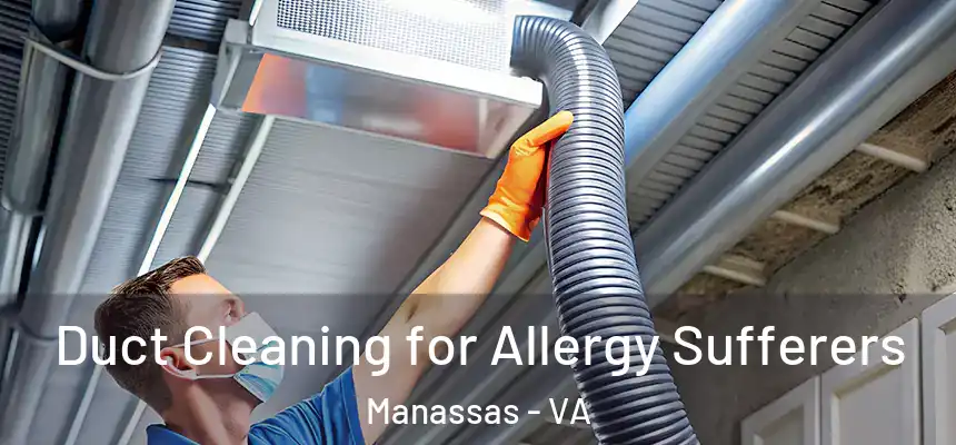  Duct Cleaning for Allergy Sufferers Manassas - VA