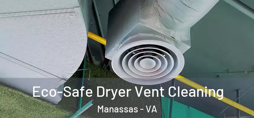  Eco-Safe Dryer Vent Cleaning Manassas - VA